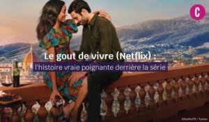 Le goût de vivre (Netflix) : voici l'histoire vraie qui se cache derrière la série