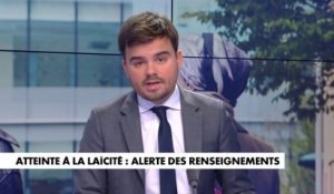 L'édito de Gauthier Le Bret : «Atteinte à la laïcité : alerte des renseignements»