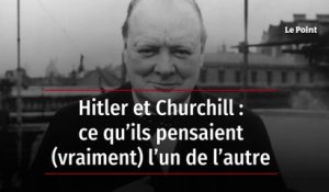 Hitler et Churchill : ce qu’ils pensaient (vraiment) l’un de l’autre