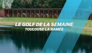 Le Golf de la semaine : Toulouse La Ramée