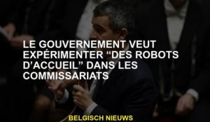 Le gouvernement veut découvrir des "robots d'accueil" dans les postes de police