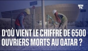 Coupe du monde au Qatar: d’où vient le chiffre de 6500 décès d'ouvriers liés à l’organisation du Mondial?