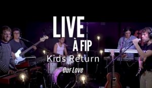 Live à Fip : Kids Return "Our Love"