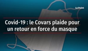 Covid-19 : le Covars plaide pour un retour en force du masque