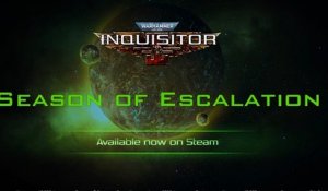 W40K: Inquisitor | Season of Escalation - Release Trailer