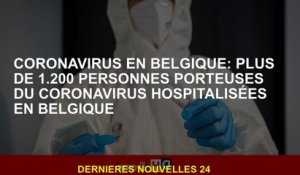 Coronavirus en Belgique: plus de 1 200 personnes portant le coronavirus hospitalisé en Belgique