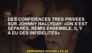 Confidences très privées sur Johnny Hallyday: "Nous nous sommes séparés, remis ensemble, il y a eu d