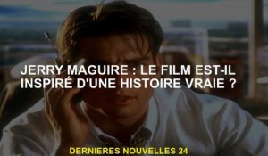 Jerry Maguire: Le film est-il inspiré d'une histoire vraie?