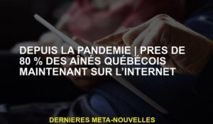 De la pandémieprès de 80% des aînés du Québec sur Internet
