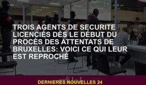 Trois agents de sécurité autorisés dès le début des attaques de Bruxelles: c'est ce qui est accusé d