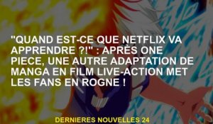 "Quand Netflix apprendra-t-il ?!": Après une pièce, une autre adaptation de mangas dans le film en d
