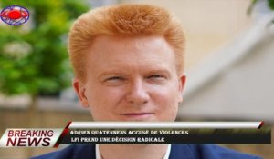 Adrien Quatennens accusé de violences  LFI prend une décision radicale