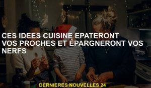 Ces idées de cuisine impressionneront vos proches et sauveront vos nerfs