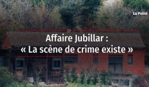 Affaire Jubillar : « La scène de crime existe »