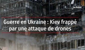 Guerre en Ukraine : Kiev frappé par une attaque de drones