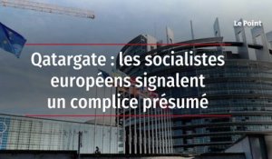 Qatargate : les socialistes européens signalent un complice présumé