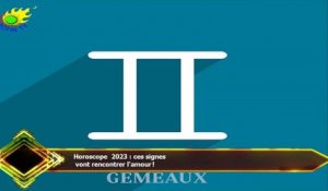 Horoscope 2023 : ces signes  vont rencontrer l'amour !