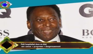 Pelé hospitalisé dans un état  son cancer « progresse » dangereusement