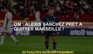 OM: Alexis Sanchez prêt à quitter Marseille!