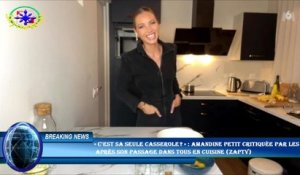 « C'est sa seule casserole ? » : Amandine Petit critiquée par les  après son passage dans Tous en cu