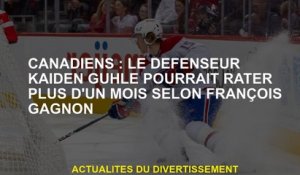 Canadiens: le défenseur Kaida Guhle pourrait manquer plus d'un mois selon François Gagnon