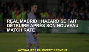 Real Madrid: Hazard est détruit après son nouveau match raté