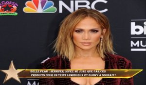 Belle peau : Jennifer Lopez ne jure que par ces  produits pour un teint luminueux et glowy à souhait