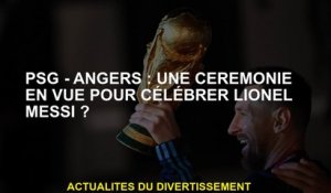 PSG - Angers: Une cérémonie en vue pour célébrer Lionel Messi?