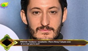 PHOTOS Tendance moustache : Pierre Niney l'adopte avec  et ce n'est pas le seul !