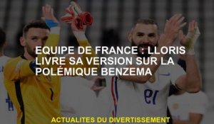 Équipe française: Lloris livre sa version sur la controverse de Benzema