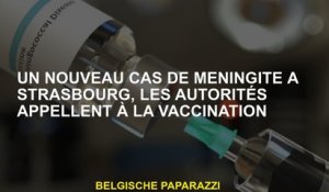 Un nouveau cas de méningite à Strasbourg, les autorités appellent à la vaccination