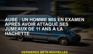 Aube : un homme mis en examen après avoir agressé ses jumeaux de 11 ans à La Hachette