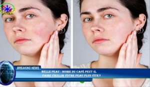 Belle peau : boire du café peut-il  faire vieillir votre peau plus vite ?