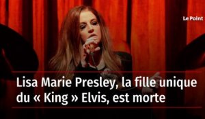 Lisa Marie Presley, la fille unique du « King » Elvis, est morte