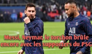 Messi, Neymar, le torchon brûle encore avec les supporters du Paris Saint-Germain.