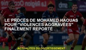 Le procès de Mohamed Haouas pour "violence aggravée" a finalement reporté