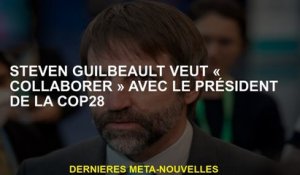 Steven Guilbeault veut "collaborer" avec le président de COP28
