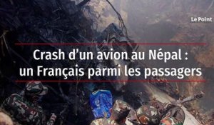 Crash d’un avion au Népal : un Français parmi les passagers