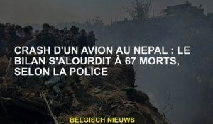 Crash d'un avion au Népal: le bilan augmente à 67 morts, selon la police