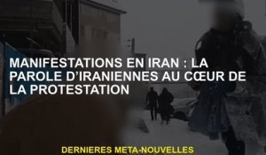 Manifestations en Iran: la parole des femmes iraniennes au cœur de la manifestation