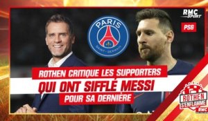 PSG - Clermont : Rothen critique les supporters qui ont sifflé Messi pour sa dernière