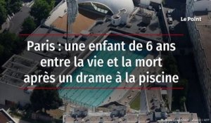 Paris : une enfant de 6 ans entre la vie et la mort après un drame à la piscine