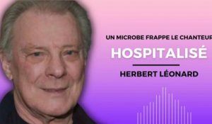 Herbert Léonard hospitalisé en réa : Des nouvelles préoccupantes