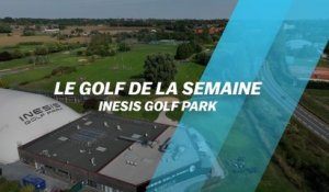 Le Golf de la semaine : Inesis Golf Park