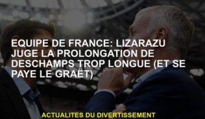 Équipe française: Lizarazu juge l'extension de Deschamps trop longtemps
