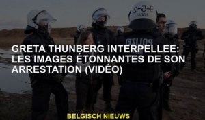 Greta Thunberg arrêté: Les images incroyables de son arrestation
