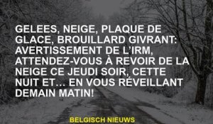 Frozen, neige, plaque de glace, brouillard glacial: avertissement IRM, attendez-vous à revoir la nei