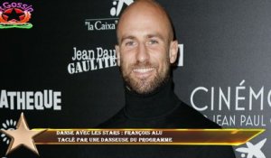 Danse avec les stars : François Alu  taclé par une danseuse du programme