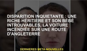 Décision troublante: une riche héritière et son bébé qui ne se trouve pas, la voiture penchée sur un