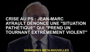 Crisis à PS: Jean-Marc Ayrault dénonce une "situation pathétique" qui "prend un tournant extrêmement